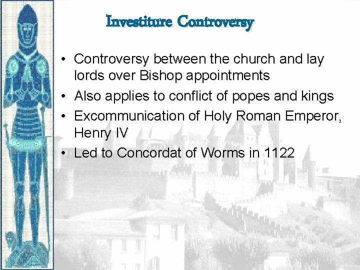 Investiture Controversy • Controversy between the church and lay lords over Bishop appointments •