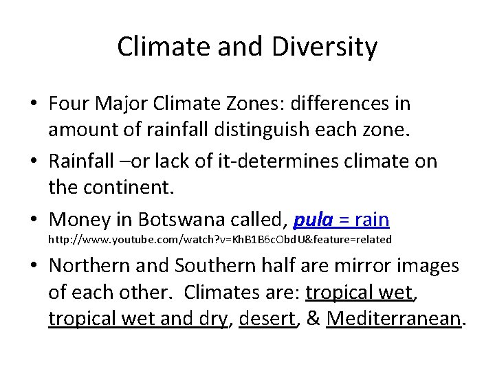 Climate and Diversity • Four Major Climate Zones: differences in amount of rainfall distinguish