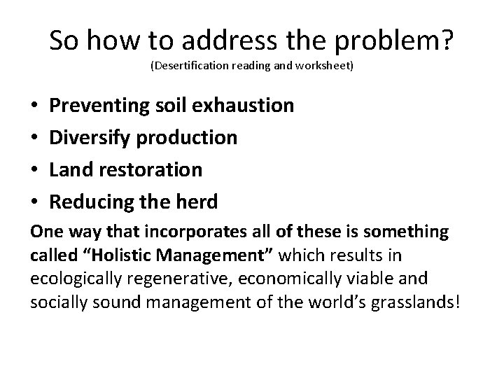 So how to address the problem? (Desertification reading and worksheet) • • Preventing soil