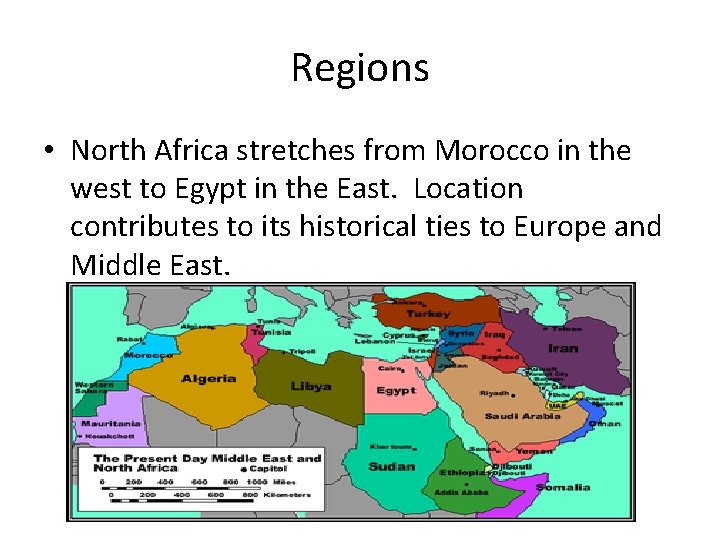 Regions • North Africa stretches from Morocco in the west to Egypt in the