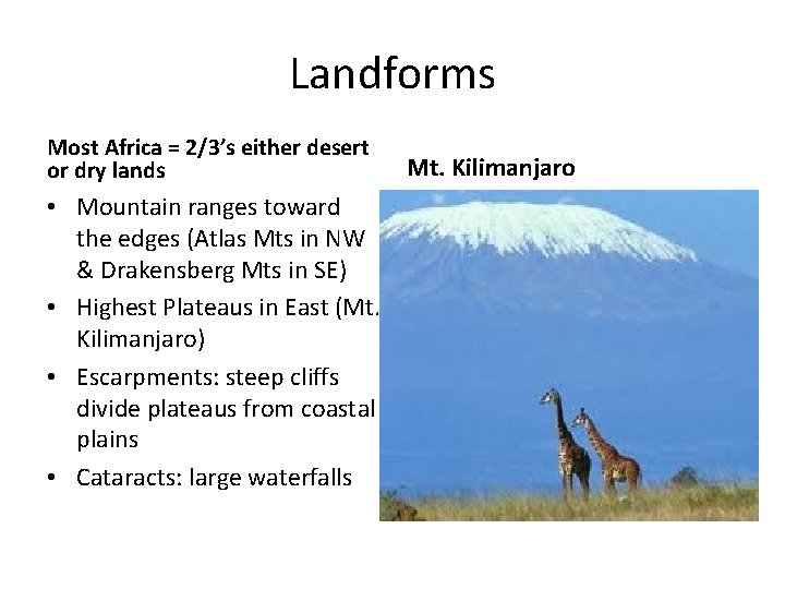 Landforms Most Africa = 2/3’s either desert or dry lands • Mountain ranges toward