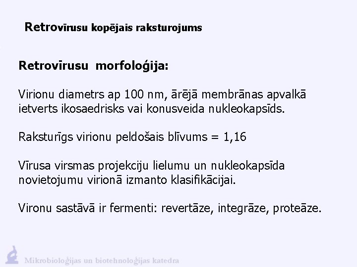 Retrovīrusu kopējais raksturojums Retrovīrusu morfoloģija: Virionu diametrs ap 100 nm, ārējā membrānas apvalkā ietverts