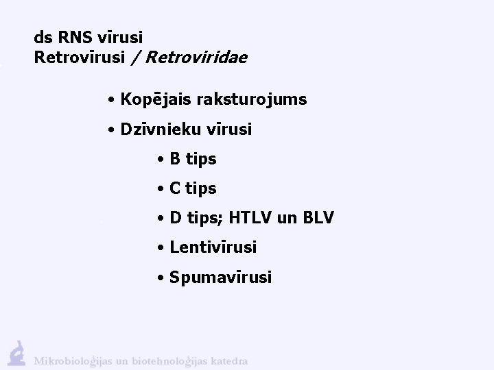 ds RNS vīrusi Retrovīrusi / Retroviridae • Kopējais raksturojums • Dzīvnieku vīrusi • B