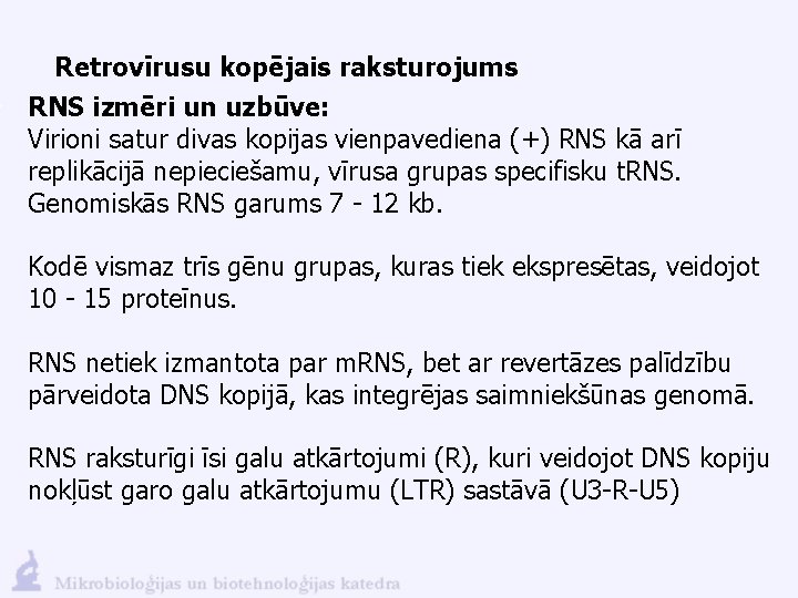 Retrovīrusu kopējais raksturojums RNS izmēri un uzbūve: Virioni satur divas kopijas vienpavediena (+) RNS
