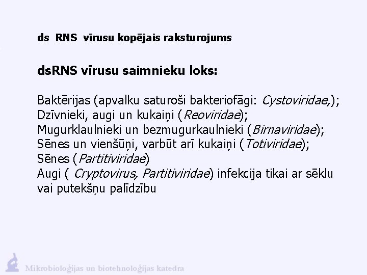 ds RNS vīrusu kopējais raksturojums ds. RNS vīrusu saimnieku loks: Baktērijas (apvalku saturoši bakteriofāgi: