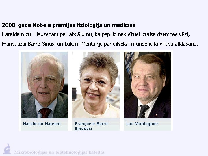 2008. gada Nobela prēmijas fizioloģijā un medicīnā Haraldam zur Hauzenam par atklājumu, ka papiliomas