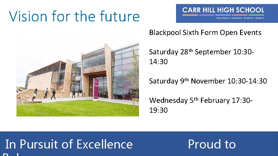 Vision for the future Blackpool Sixth Form Open Events Saturday 28 th September 10: