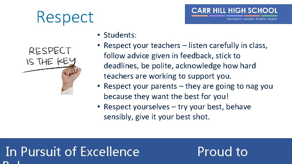 Respect • Students: • Respect your teachers – listen carefully in class, follow advice