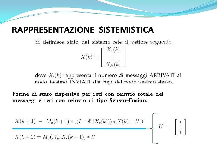 RAPPRESENTAZIONE SISTEMISTICA Forme di stato rispettive per reti con reinvio totale dei messaggi e