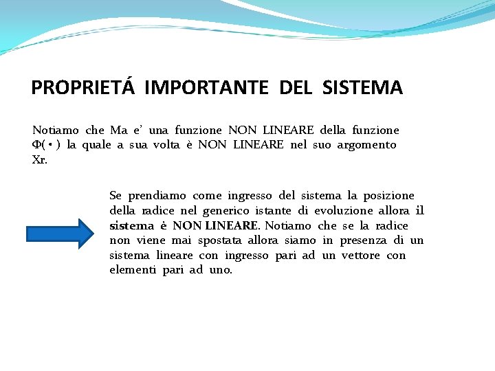 PROPRIETÁ IMPORTANTE DEL SISTEMA Notiamo che Ma e’ una funzione NON LINEARE della funzione