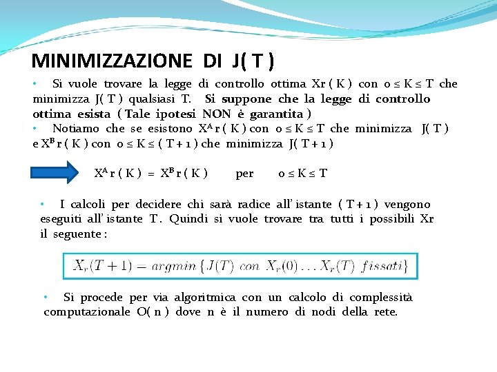 MINIMIZZAZIONE DI J( T ) • Si vuole trovare la legge di controllo ottima