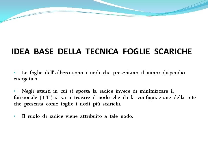 IDEA BASE DELLA TECNICA FOGLIE SCARICHE • Le foglie dell’ albero sono i nodi IDEA BASE DELLA TECNICA FOGLIE SCARICHE • Le foglie dell’ albero sono i nodi