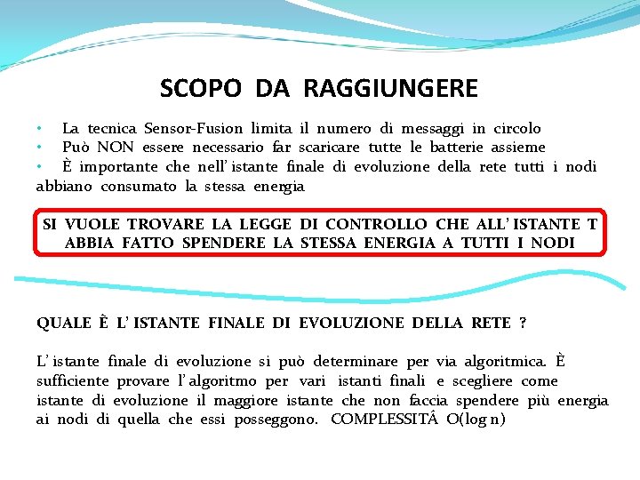 SCOPO DA RAGGIUNGERE • La tecnica Sensor-Fusion limita il numero di messaggi in circolo