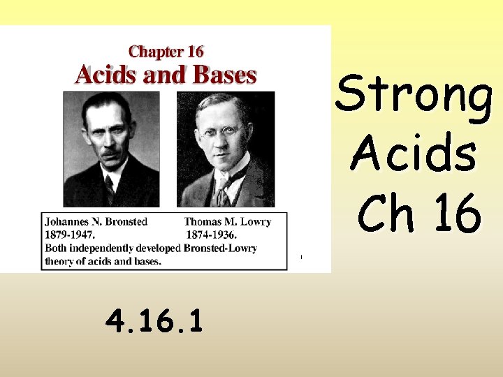 Strong Acids Ch 16 4. 16. 1 