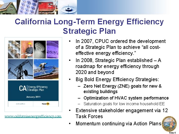 California Long-Term Energy Efficiency Strategic Plan • In 2007, CPUC ordered the development of
