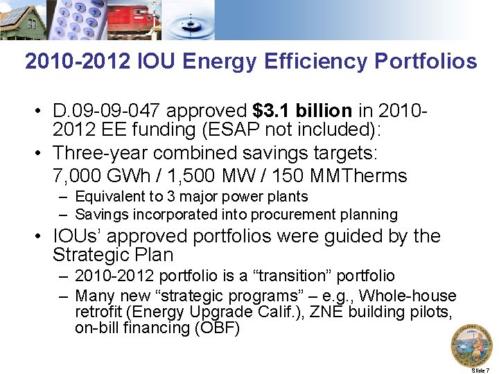 2010 -2012 IOU Energy Efficiency Portfolios • D. 09 -09 -047 approved $3. 1