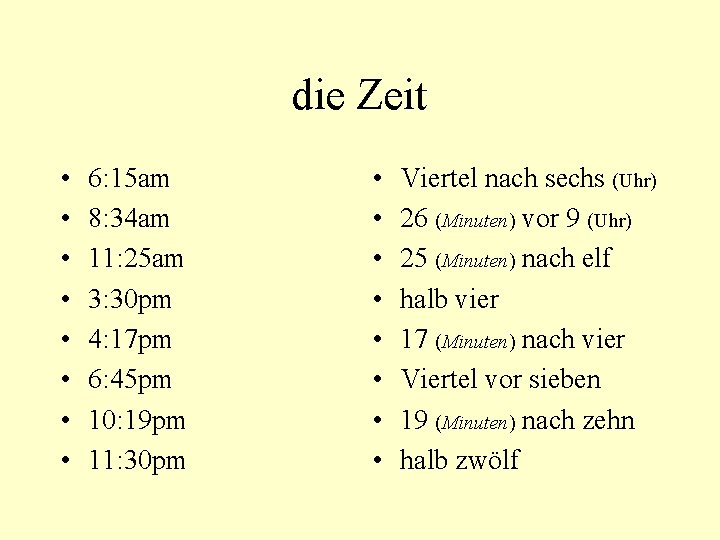 die Zeit • • 6: 15 am 8: 34 am 11: 25 am 3: