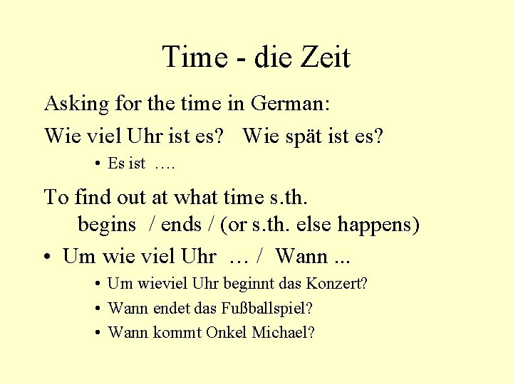 Time - die Zeit Asking for the time in German: Wie viel Uhr ist