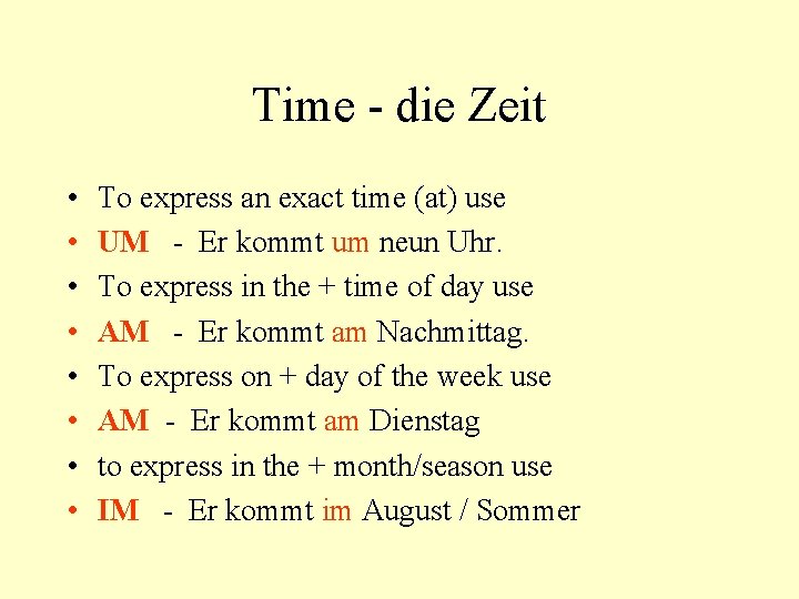 Time - die Zeit • • To express an exact time (at) use UM