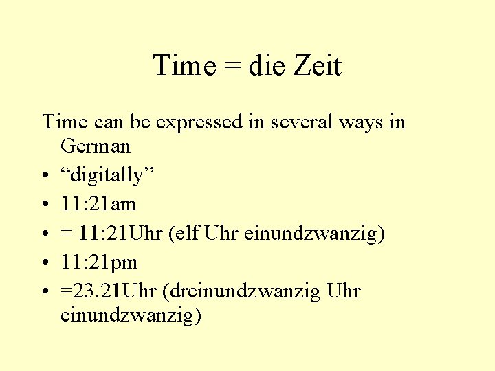 Time = die Zeit Time can be expressed in several ways in German •