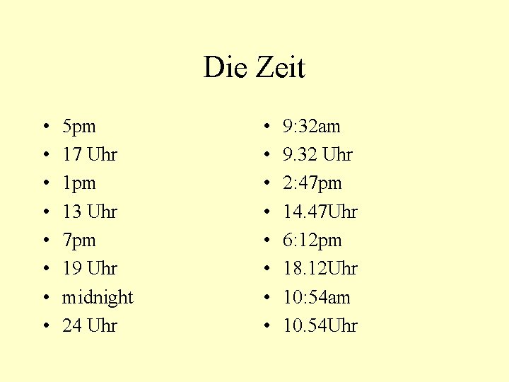 Die Zeit • • 5 pm 17 Uhr 1 pm 13 Uhr 7 pm