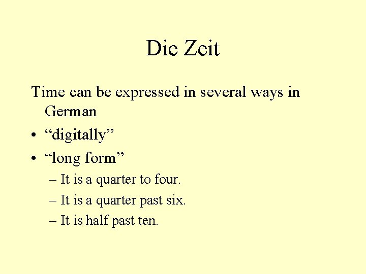 Die Zeit Time can be expressed in several ways in German • “digitally” •