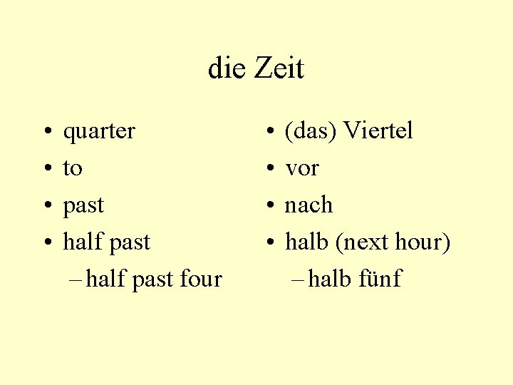 die Zeit • • quarter to past half past – half past four •