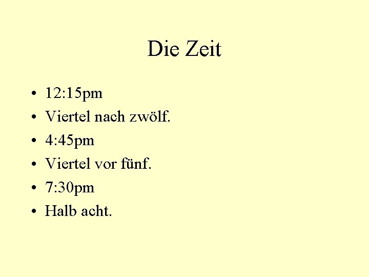 Die Zeit • • • 12: 15 pm Viertel nach zwölf. 4: 45 pm