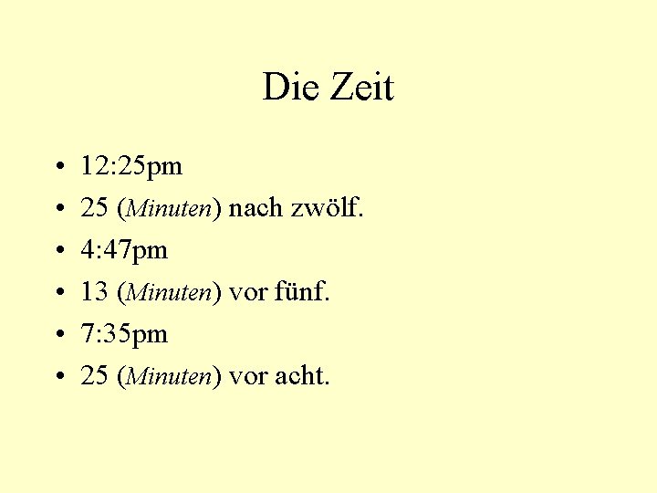 Die Zeit • • • 12: 25 pm 25 (Minuten) nach zwölf. 4: 47