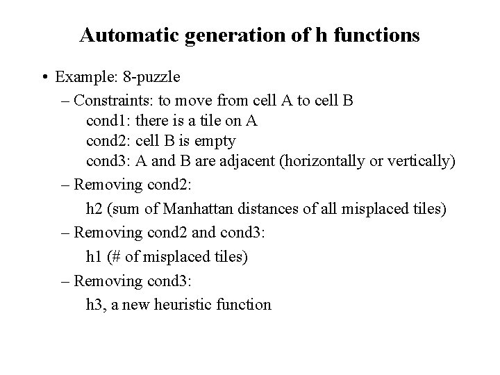 Automatic generation of h functions • Example: 8 -puzzle – Constraints: to move from