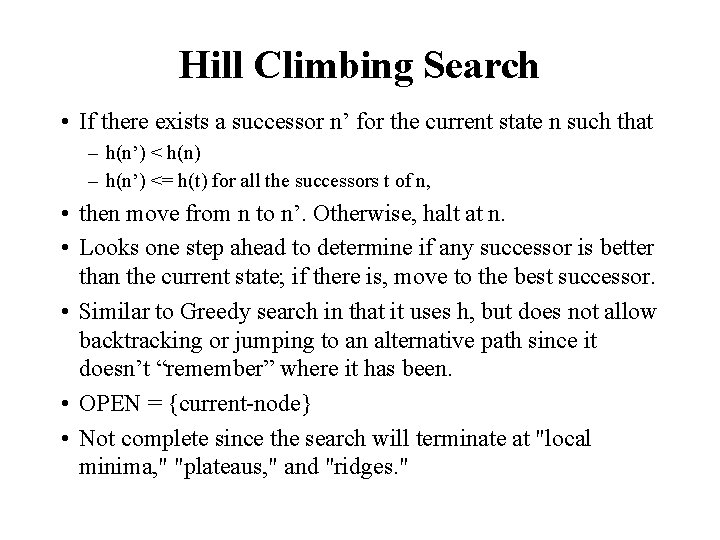 Hill Climbing Search • If there exists a successor n’ for the current state