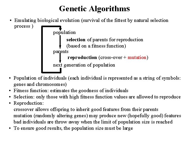 Genetic Algorithms • Emulating biological evolution (survival of the fittest by natural selection process