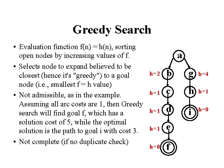 Greedy Search • Evaluation function f(n) = h(n), sorting open nodes by increasing values