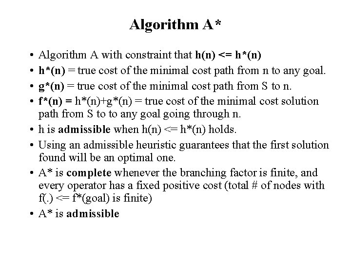 Algorithm A* • • Algorithm A with constraint that h(n) <= h*(n) = true