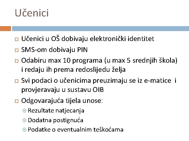 Učenici Učenici u OŠ dobivaju elektronički identitet SMS-om dobivaju PIN Odabiru max 10 programa