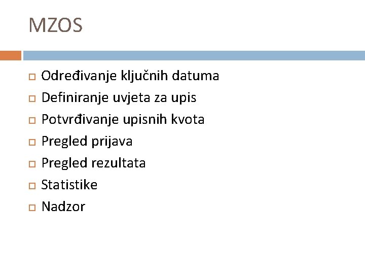 MZOS Određivanje ključnih datuma Definiranje uvjeta za upis Potvrđivanje upisnih kvota Pregled prijava Pregled