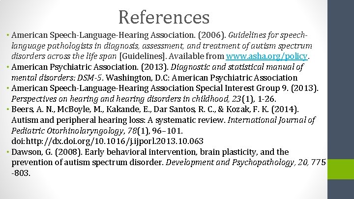 References • American Speech-Language-Hearing Association. (2006). Guidelines for speechlanguage pathologists in diagnosis, assessment, and
