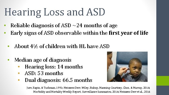 Hearing Loss and ASD • Reliable diagnosis of ASD ~24 months of age •