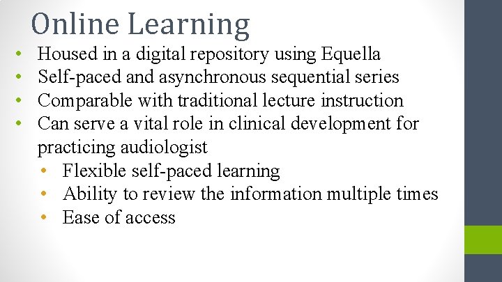Online Learning • • Housed in a digital repository using Equella Self-paced and asynchronous