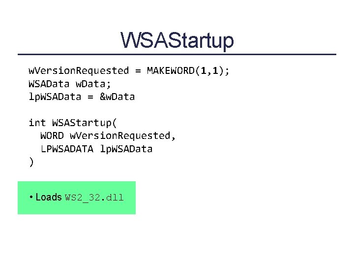 WSAStartup w. Version. Requested = MAKEWORD(1, 1); WSAData w. Data; lp. WSAData = &w.