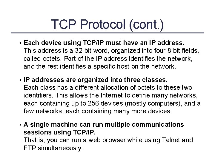 TCP Protocol (cont. ) • Each device using TCP/IP must have an IP address.