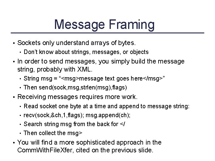 Message Framing • Sockets only understand arrays of bytes. • Don’t know about strings,