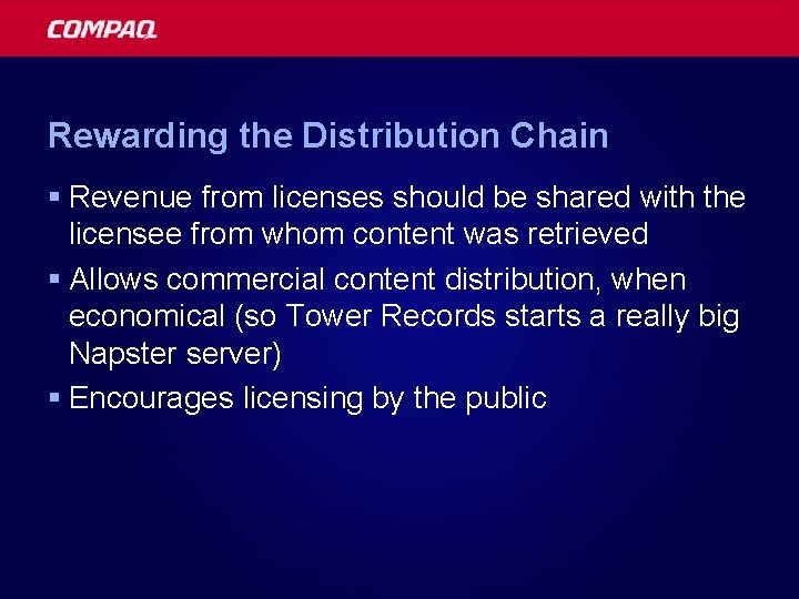 Rewarding the Distribution Chain § Revenue from licenses should be shared with the licensee