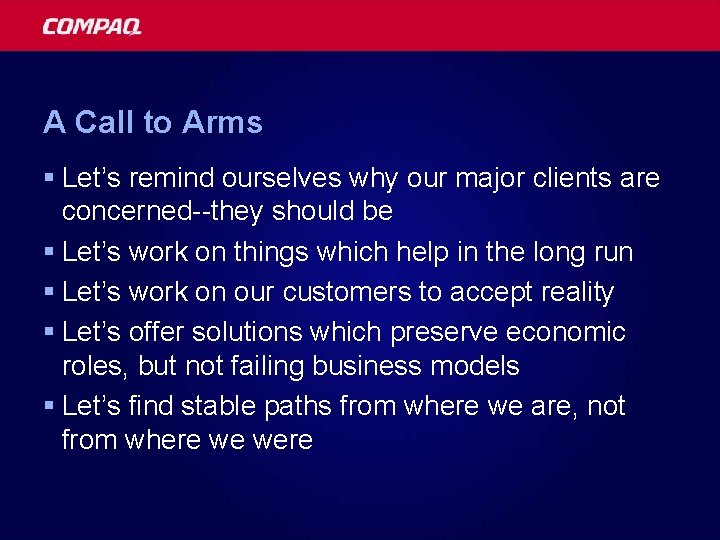 A Call to Arms § Let’s remind ourselves why our major clients are concerned--they