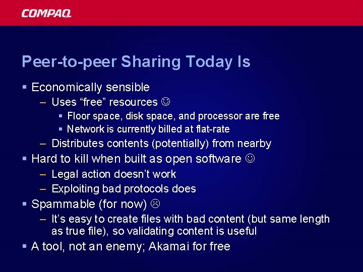 Peer-to-peer Sharing Today Is § Economically sensible – Uses “free” resources § Floor space,