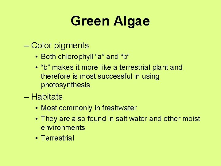 Green Algae – Color pigments • Both chlorophyll “a” and “b” • “b” makes