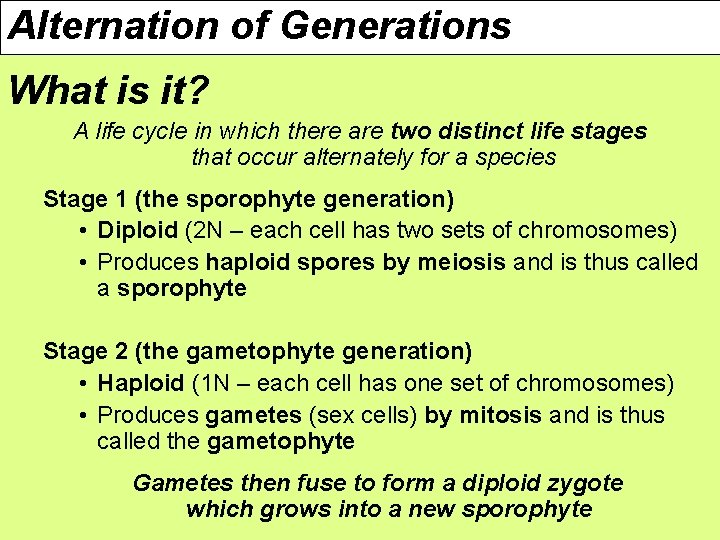 Alternation of Generations What is it? A life cycle in which there are two