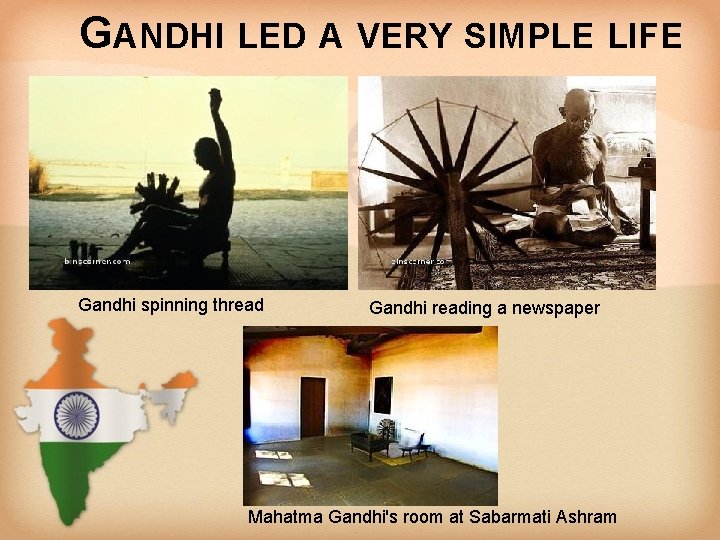 GANDHI LED A VERY SIMPLE LIFE Gandhi spinning thread Gandhi reading a newspaper Mahatma