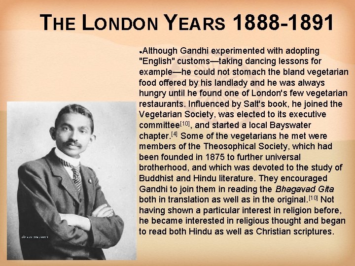 THE LONDON YEARS 1888 -1891 Although Gandhi experimented with adopting "English" customs—taking dancing lessons