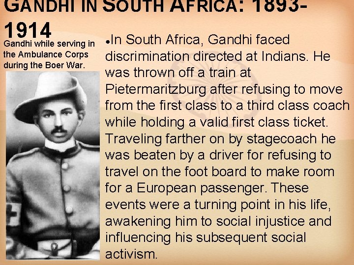 GANDHI IN SOUTH AFRICA: 18931914 In South Africa, Gandhi faced Gandhi while serving in